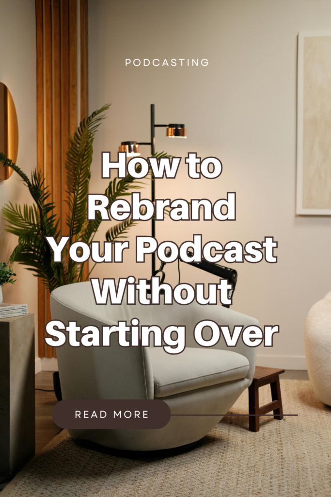 graphic that says how to rebrand your podcast without starting over